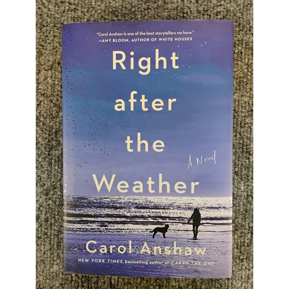 Carol Anshaw Right After the Weather 2019 First Edition Hardcover Dust Jacket